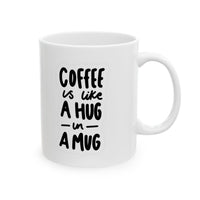 Spanish Latte - Coffee is Like a Hug Ceramic Mug 11oz