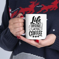 Spanish Latte - Life Begins After Coffee Ceramic Mug 11 oz